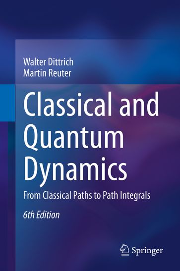 Classical and Quantum Dynamics - Walter Dittrich - Martin Reuter