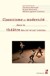 Classicisme et modernité dans le théâtre des XXe et XXIesiècles