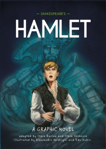 Classics in Graphics: Shakespeare's Hamlet - Steve Barlow - Steve Skidmore