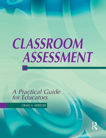 Classroom Assessment - Dr Craig Mertler