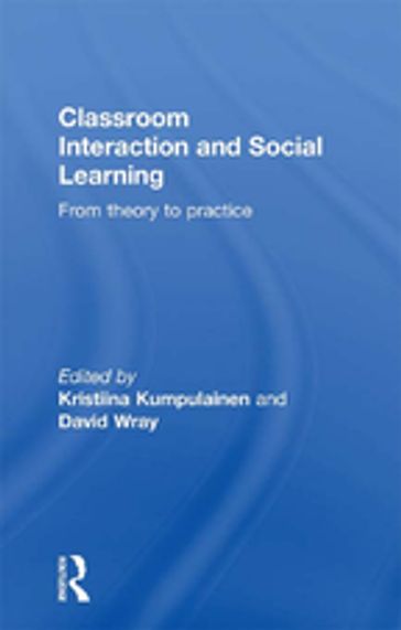 Classroom Interactions and Social Learning - Kristiina Kumpulainen - David Wray