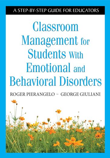 Classroom Management for Students With Emotional and Behavioral Disorders - George A. Giuliani - Roger Pierangelo