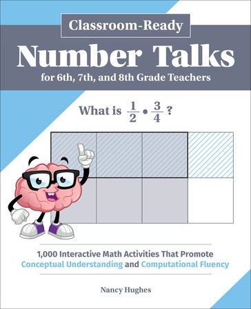 Classroom-Ready Number Talks for Sixth, Seventh, and Eighth Grade Teachers - Nancy Hughes