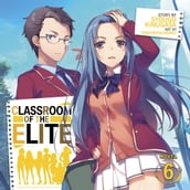 Classroom of the Elite (Light Novel) Vol. 6