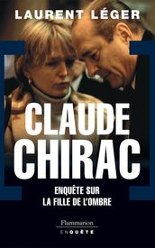 Claude Chirac. Enquête sur le fille de l ombre