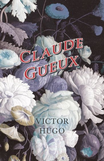 Claude Gueux - Alexandre Dumas - Victor Hugo