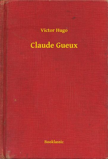 Claude Gueux - Victor Hugo