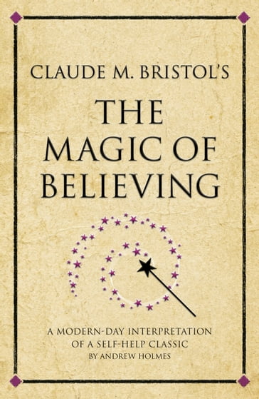 Claude M. Bristol's The Magic of Believing - Andrew Holmes