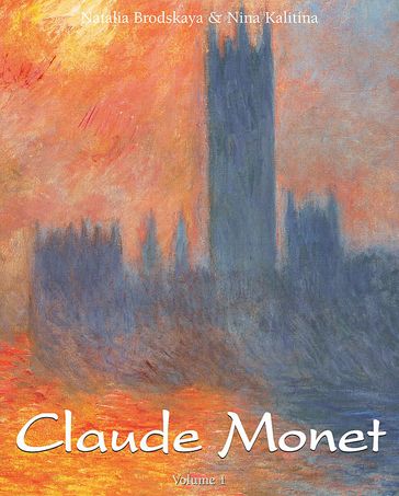 Claude Monet: Vol 1 - Nathalia Brodskaia - Nina Kalitina