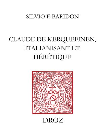 Claude de Kerquefinen, italianisant et hérétique - Silvio F. Baridon
