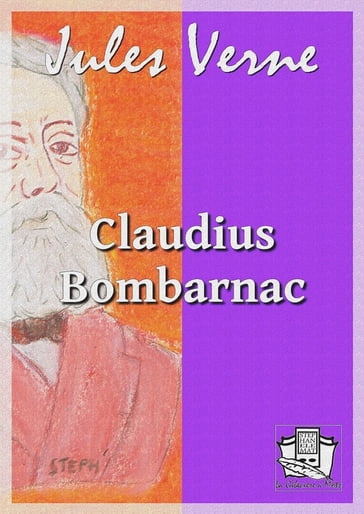 Claudius Bombarnac - Verne Jules