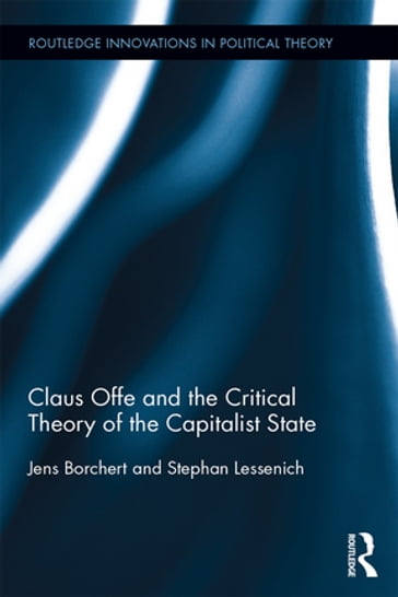 Claus Offe and the Critical Theory of the Capitalist State - Jens Borchert - Stephan Lessenich