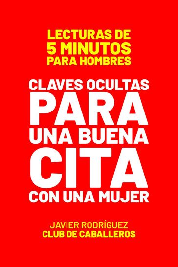 Claves Ocultas Para Una Buena Cita Con Una Mujer - Javier Rodriguez