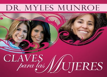 Claves Para Las Mujeres - Dr. Myles Munroe