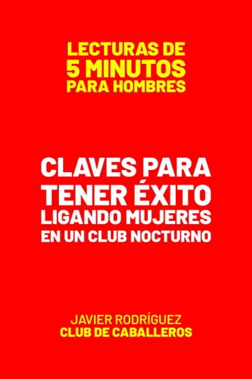 Claves Para Tener Éxito Ligando Mujeres En Un Club Nocturno - Javier Rodriguez