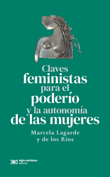 Claves feministas para el poderío y la autonomía de las mujeres - Marcela Lagarde y de los Ríos