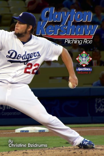 Clayton Kershaw: Pitching Ace - Christine Dzidrums