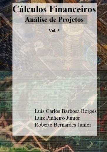 Cálculos Financeiros - Luís Carlos Barbosa Borges / Luiz Pinheiro Junior / Roberto Bernardes Junior