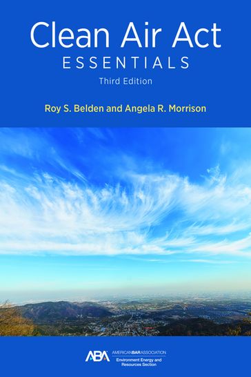 Clean Air Act Essentials, Third Edition - Roy S. Belden - Angela R. Morrison