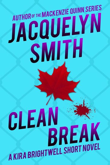 Clean Break: A Kira Brightwell Short Novel - Jacquelyn Smith