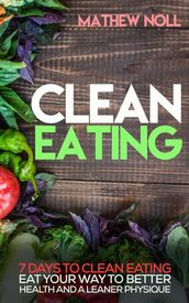 Clean Eating: 7 Days to Clean Eating