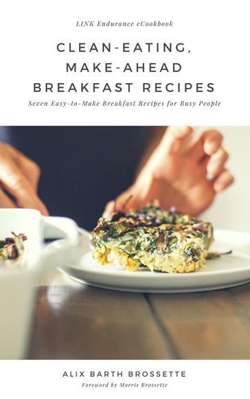 Clean Eating Make Ahead Breakfast Recipes - Alix Barth-Brossette