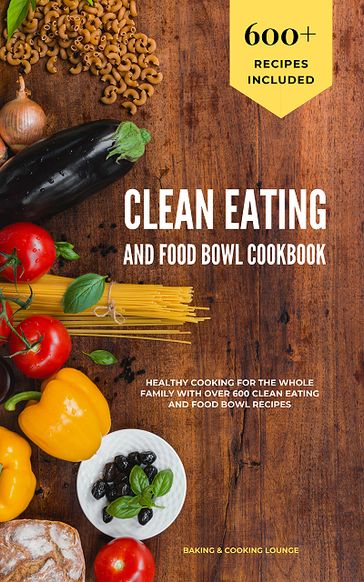 Clean Eating and Food Bowl Cookbook - BAKING & COOKING LOUNGE