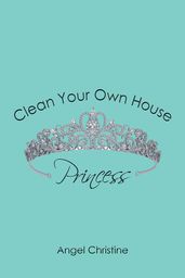 Clean Your Own House, Princess
