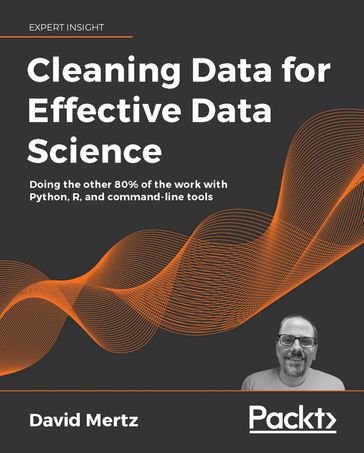 Cleaning Data for Effective Data Science - David Mertz