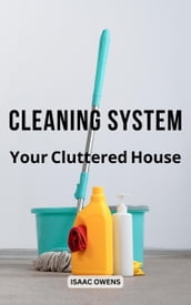Cleaning System Your Cluttered House