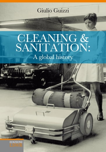 Cleaning and sanitation: a global history - Giulio Guizzi