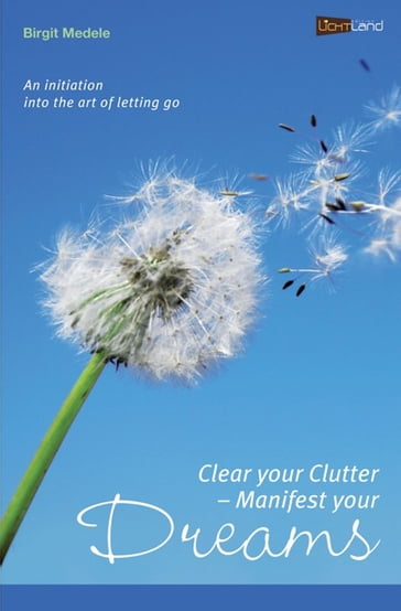 Clear your Clutter - Manifest your dreams - Birgit Medele