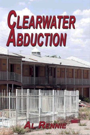 Clearwater Abduction - Al Rennie