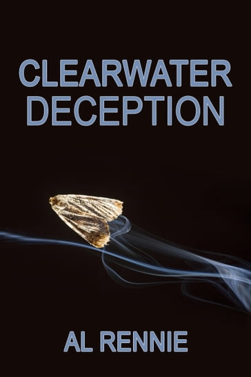 Clearwater Deception - Al Rennie