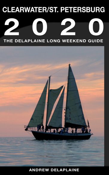 Clearwater & St. Petersburg: The Delaplaine 2020 Long Weekend Guide - Andrew Delaplaine