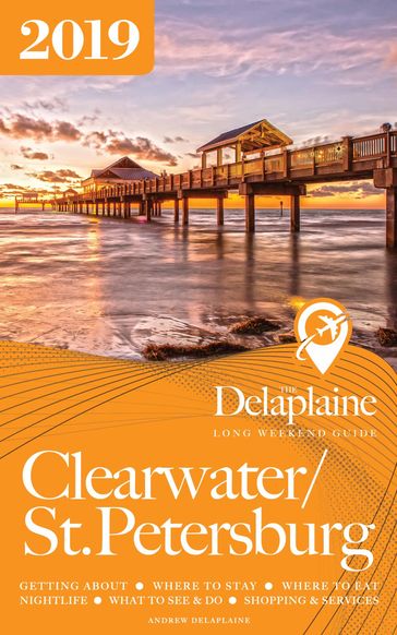 Clearwater / St. Petersburg: The Delaplaine 2019 Long Weekend Guide - Andrew Delaplaine