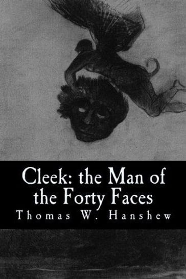 Cleek: the Man of the Forty Faces - Thomas W. Hanshew