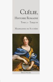 Clélie, histoire romaine - Tarquin - Tome 2