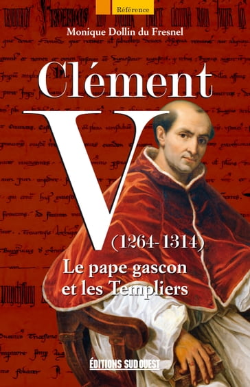 Clément V (1264-1314) - Monique Dollin Du Fresnel