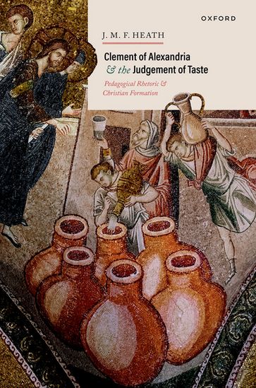 Clement of Alexandria and the Judgement of Taste - J. M. F. Heath