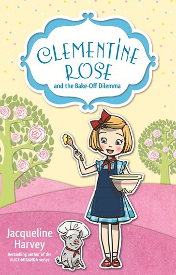 Clementine Rose and the Bake-Off Dilemma 14 - Mrs Jacqueline Harvey