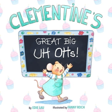 Clementine's Great Big UH OHs - Edie Lau Lau