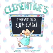 Clementine s Great Big UH OHs