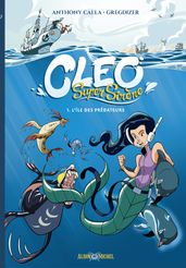 Cléo Super Sirène - tome 1 - L Ile des Prédateurs