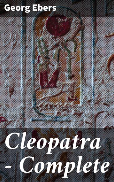 Cleopatra  Complete - Georg Ebers
