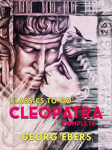 Cleopatra Complete - Georg Ebers