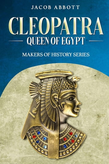 Cleopatra, Queen of Egypt - Jacob Abbott