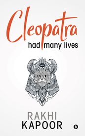 Cleopatra had many lives