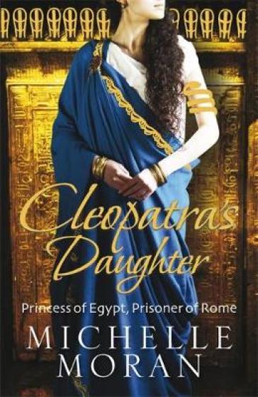 Cleopatra's Daughter - Michelle Moran