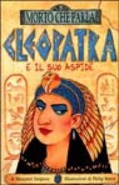 Cleopatra e il suo aspide. Ediz. illustrata